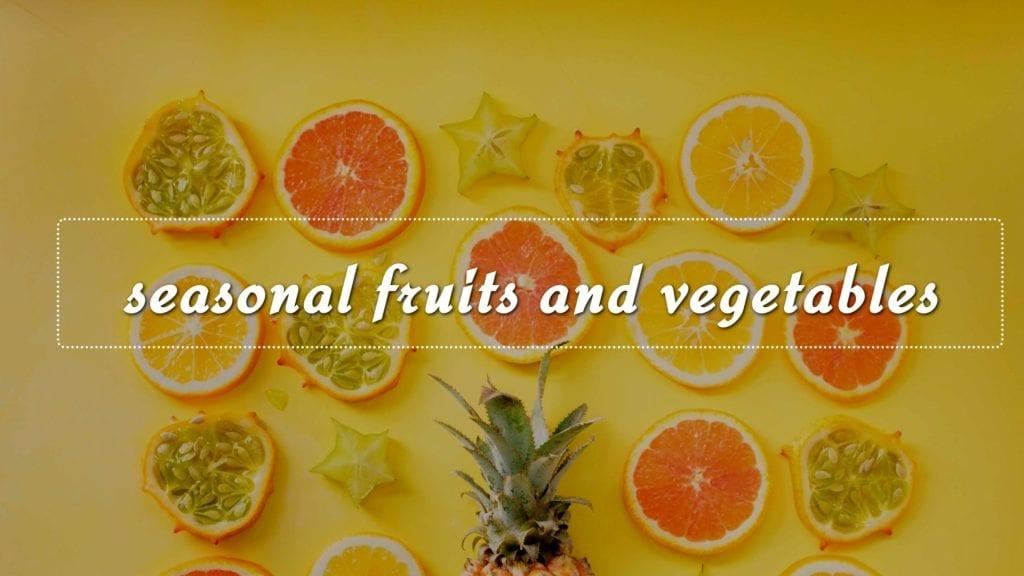 Try Seasonal Fruits And Vegetables