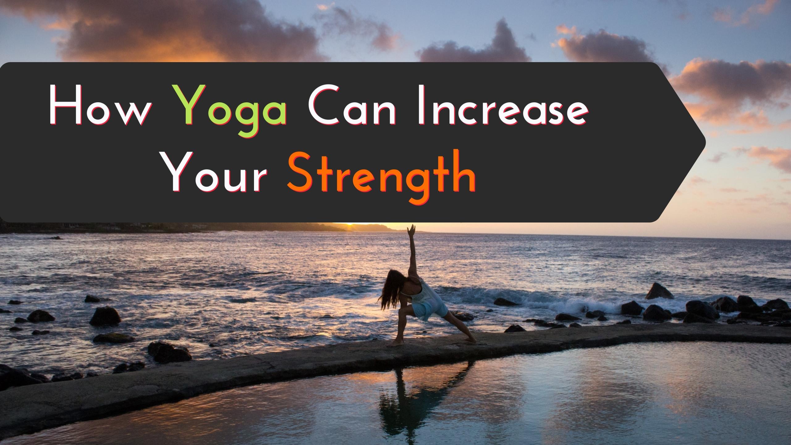 How Yoga Can Increase Your Strength