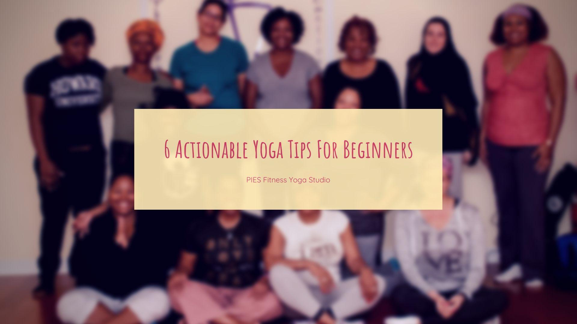 6 Actionable Yoga Tips for Beginners