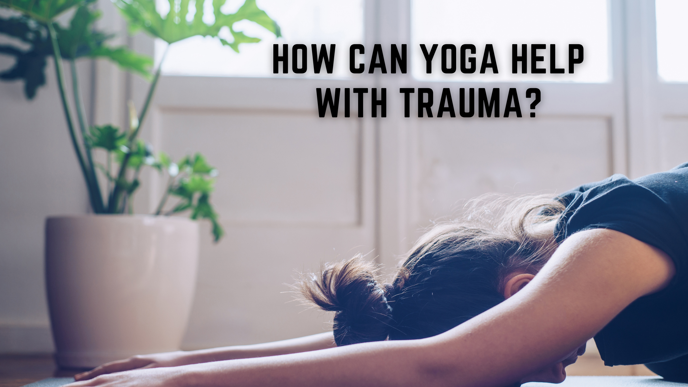 How can yoga help with trauma