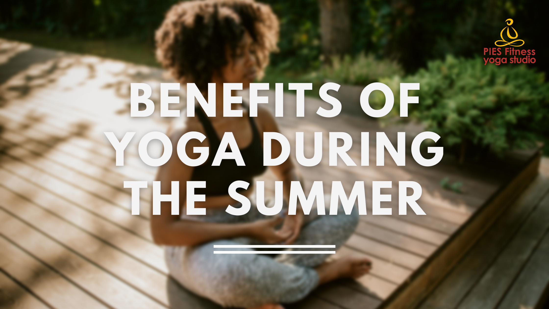 BENEFITS OF YOGA DURING THE SUMMER