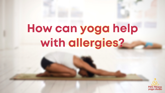 How Can Yoga Help With Allergies?