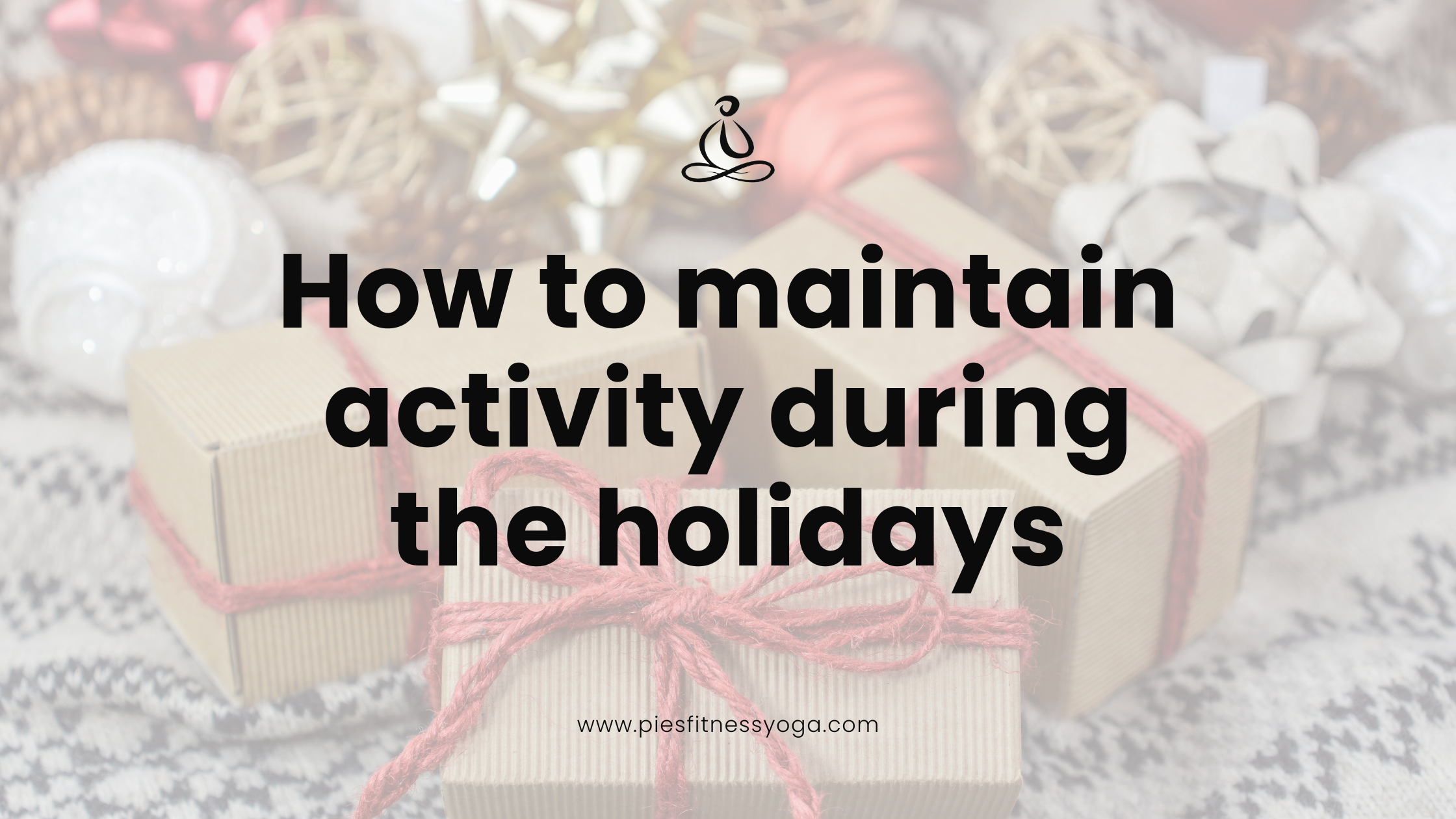 How to Maintain Activity During the Holidays