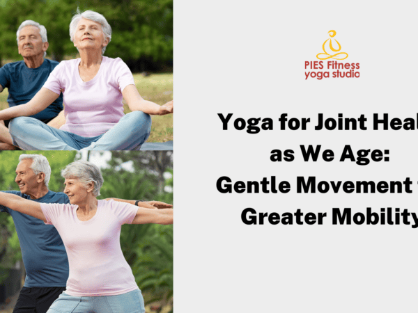 Yoga for Joint Health as We Age: Gentle Movement for Greater Mobility