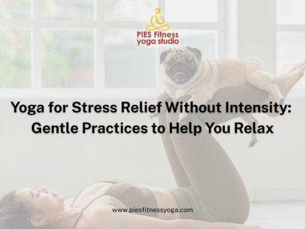 Yoga for Stress Relief Without Intensity